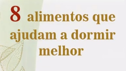 08 ALIMENTOS QUE AJUDAM A DORMIR MELHOR